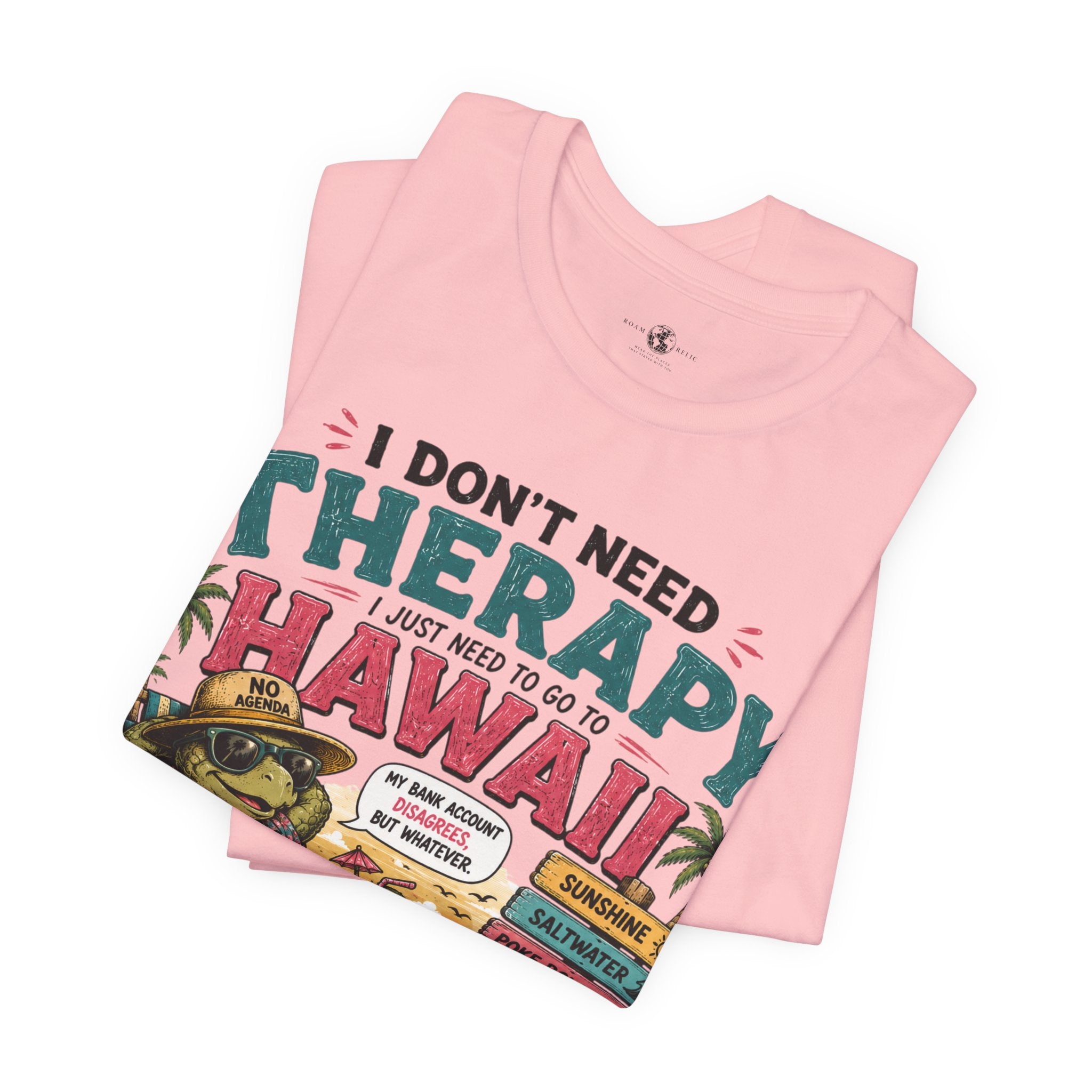I Don't Need Therapy I Just Need to Go to Hawaii T-Shirt — Funny Vacation Tee