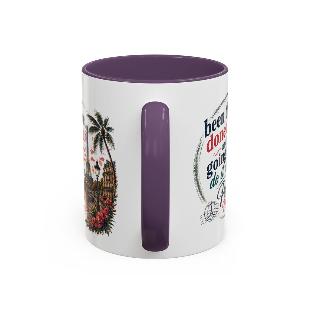 Paris Vacation Coffee Mug — "Been there, done that, and going to do it again" Accent Mug