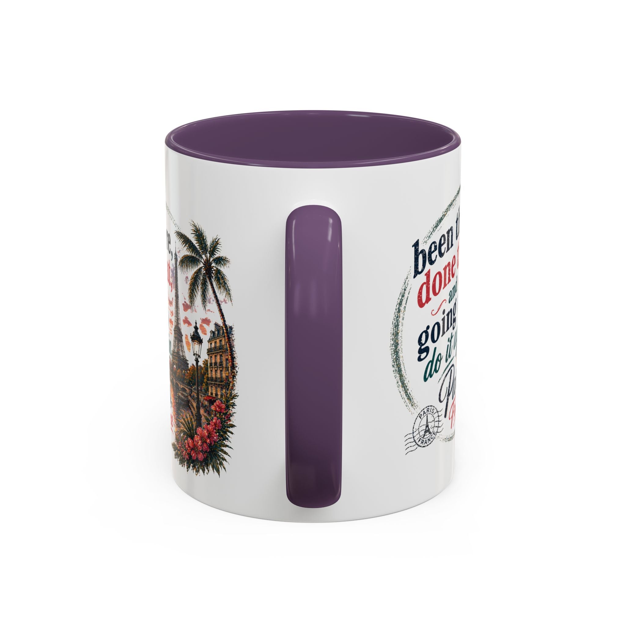 Paris Vacation Coffee Mug — "Been there, done that, and going to do it again" Accent Mug