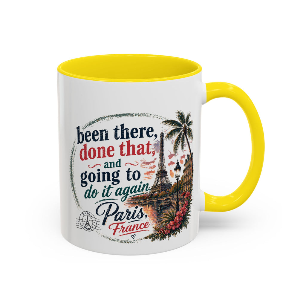 Paris Vacation Coffee Mug — "Been there, done that, and going to do it again" Accent Mug