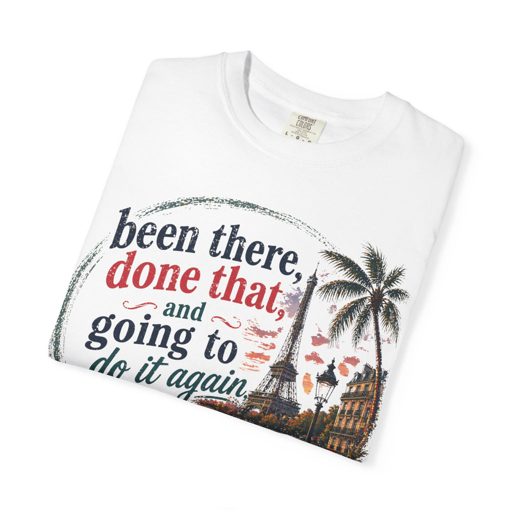 Paris Vintage Graphic T‑Shirt — “Been There, Done That, Going To Do It Again”