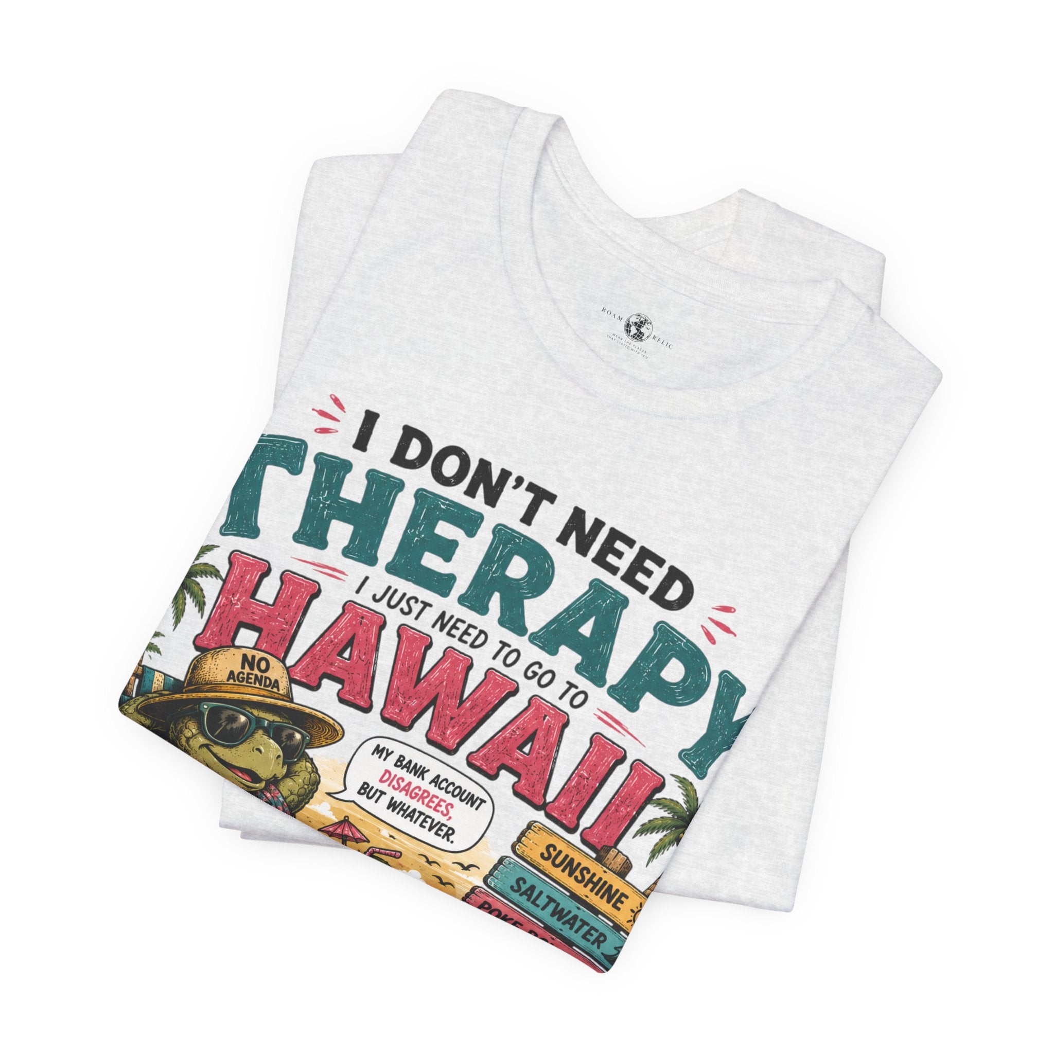 I Don't Need Therapy I Just Need to Go to Hawaii T-Shirt — Funny Vacation Tee