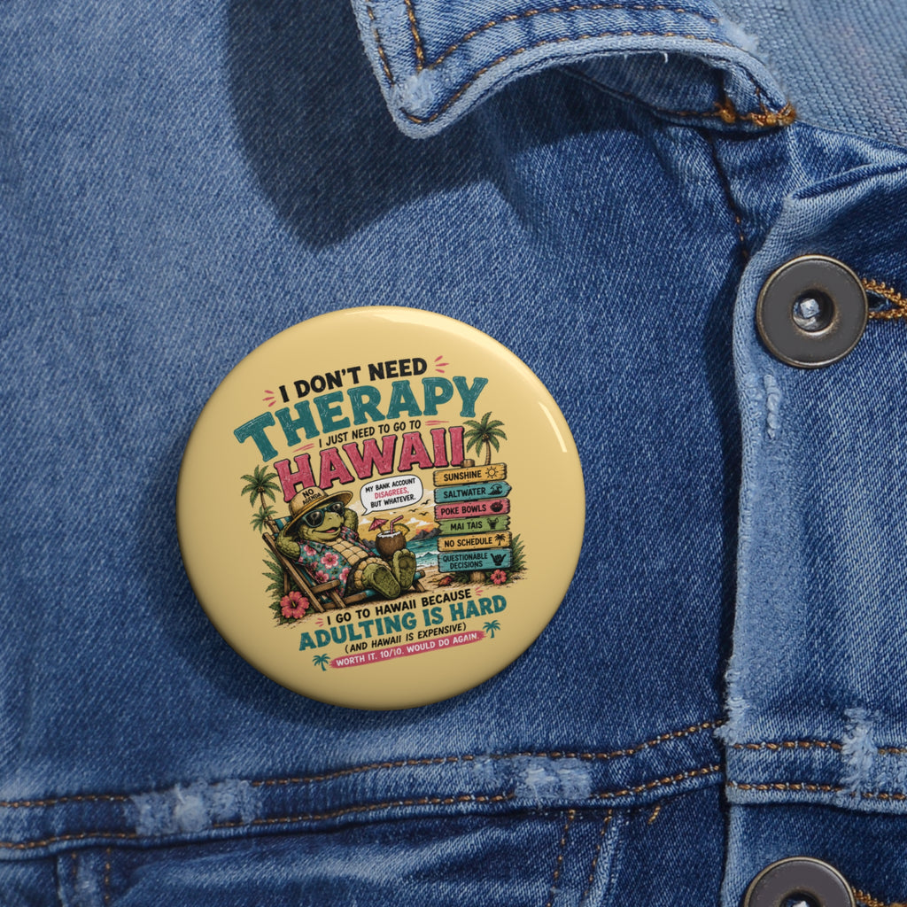 Hawaii Pin Button – "I Don't Need Therapy, I Just Need to Go to Hawaii" Retro Travel Badge - Accesssory