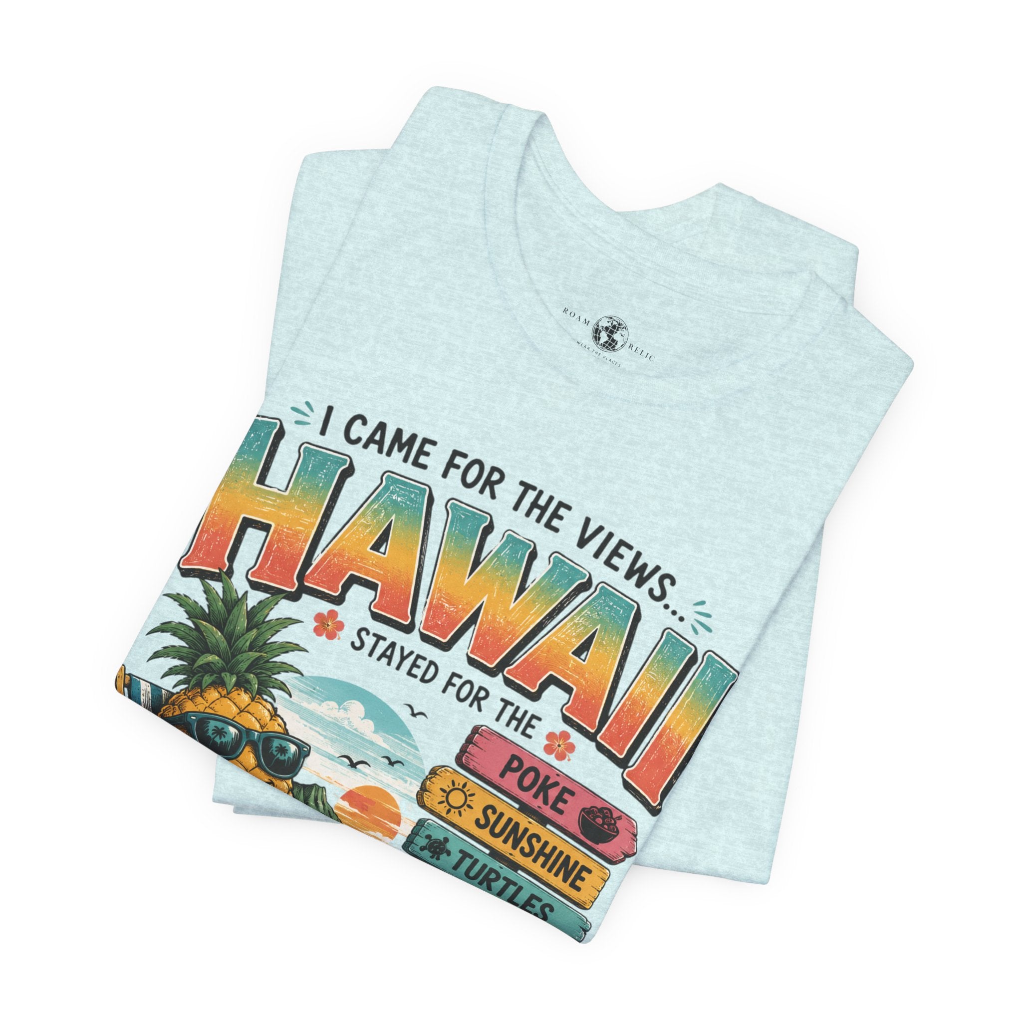 Hawaii Vacation Tee — "I Came for the Views... Stayed for the Hawaii" Tropical Surf & Luau Shirt