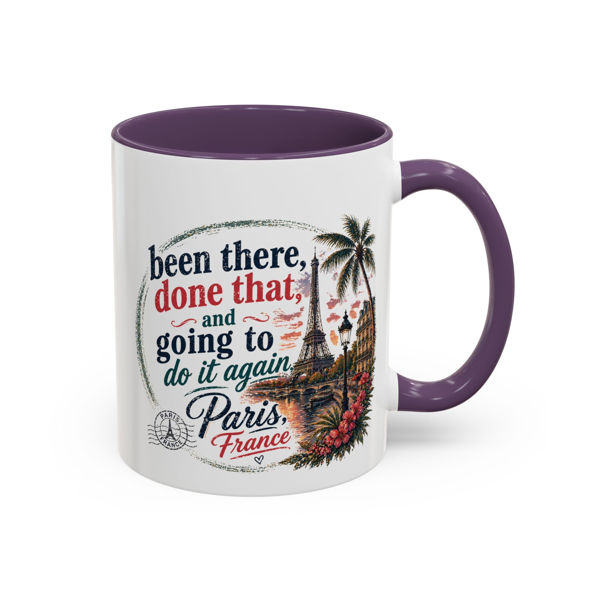 Paris Vacation Coffee Mug — "Been there, done that, and going to do it again" Accent Mug