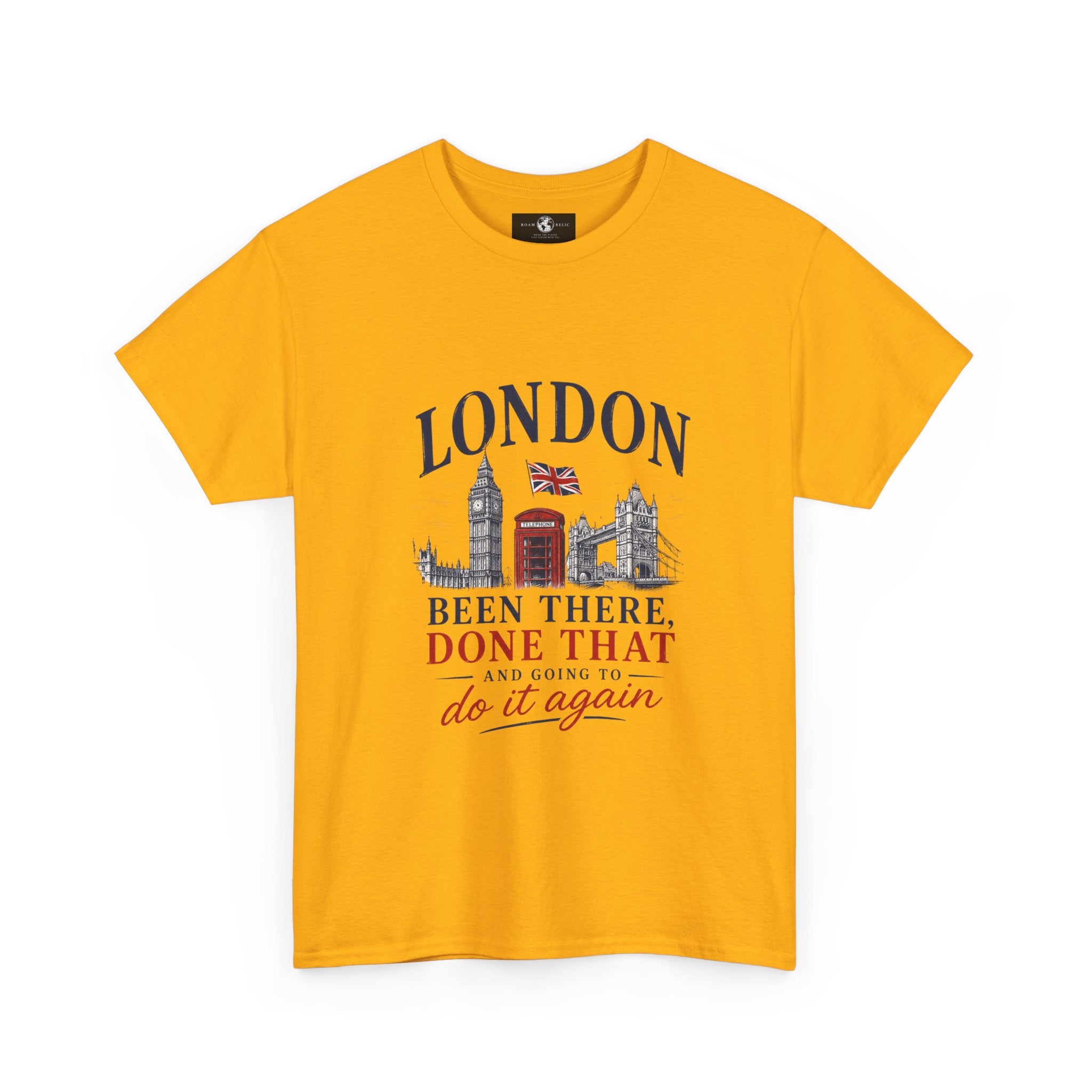 London Souvenir T-Shirt — "Been There, Done That and Going to Do It Again"