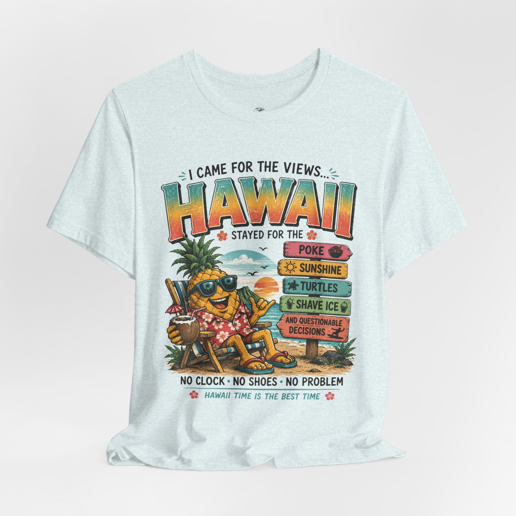 Hawaii Vacation Tee — "I Came for the Views... Stayed for the Hawaii" Tropical Surf & Luau Shirt