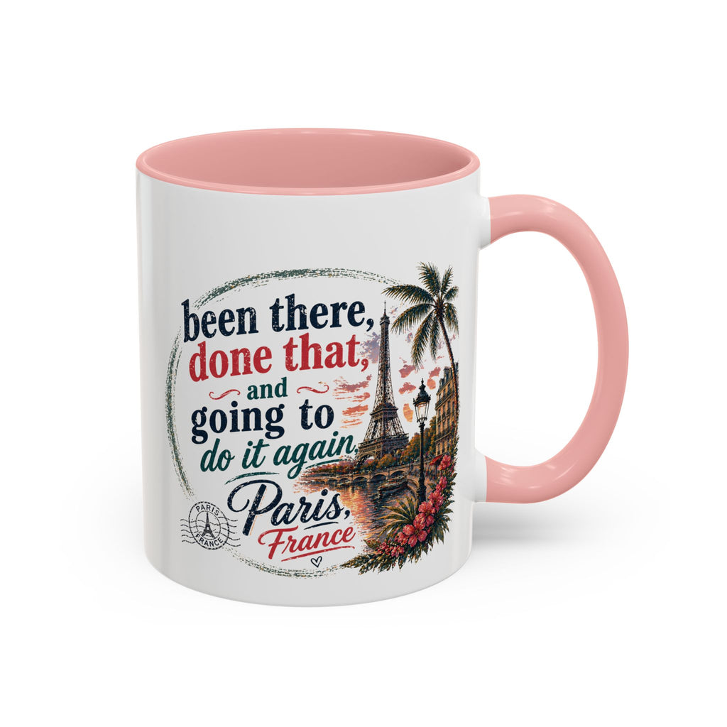 Paris Vacation Coffee Mug — "Been there, done that, and going to do it again" Accent Mug