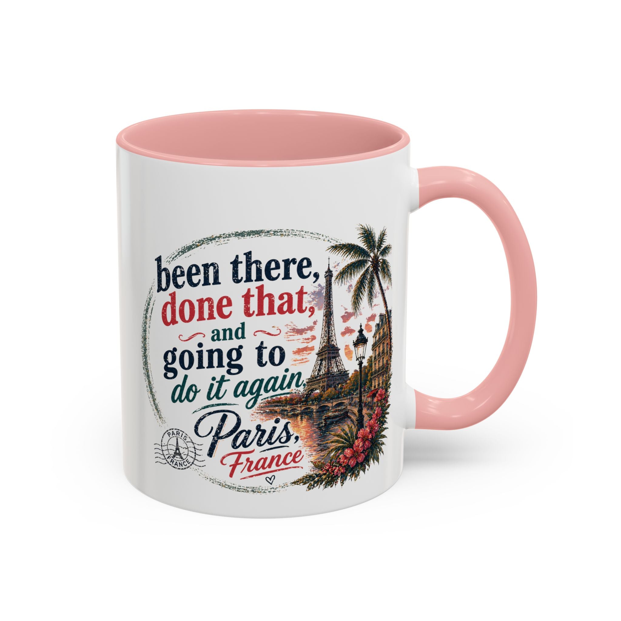 Paris Vacation Coffee Mug — "Been there, done that, and going to do it again" Accent Mug