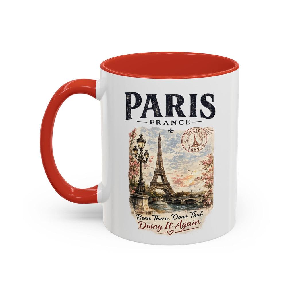 Paris France Eiffel Tower Accent Coffee Mug — "Been There. Done That. Doing It Again."