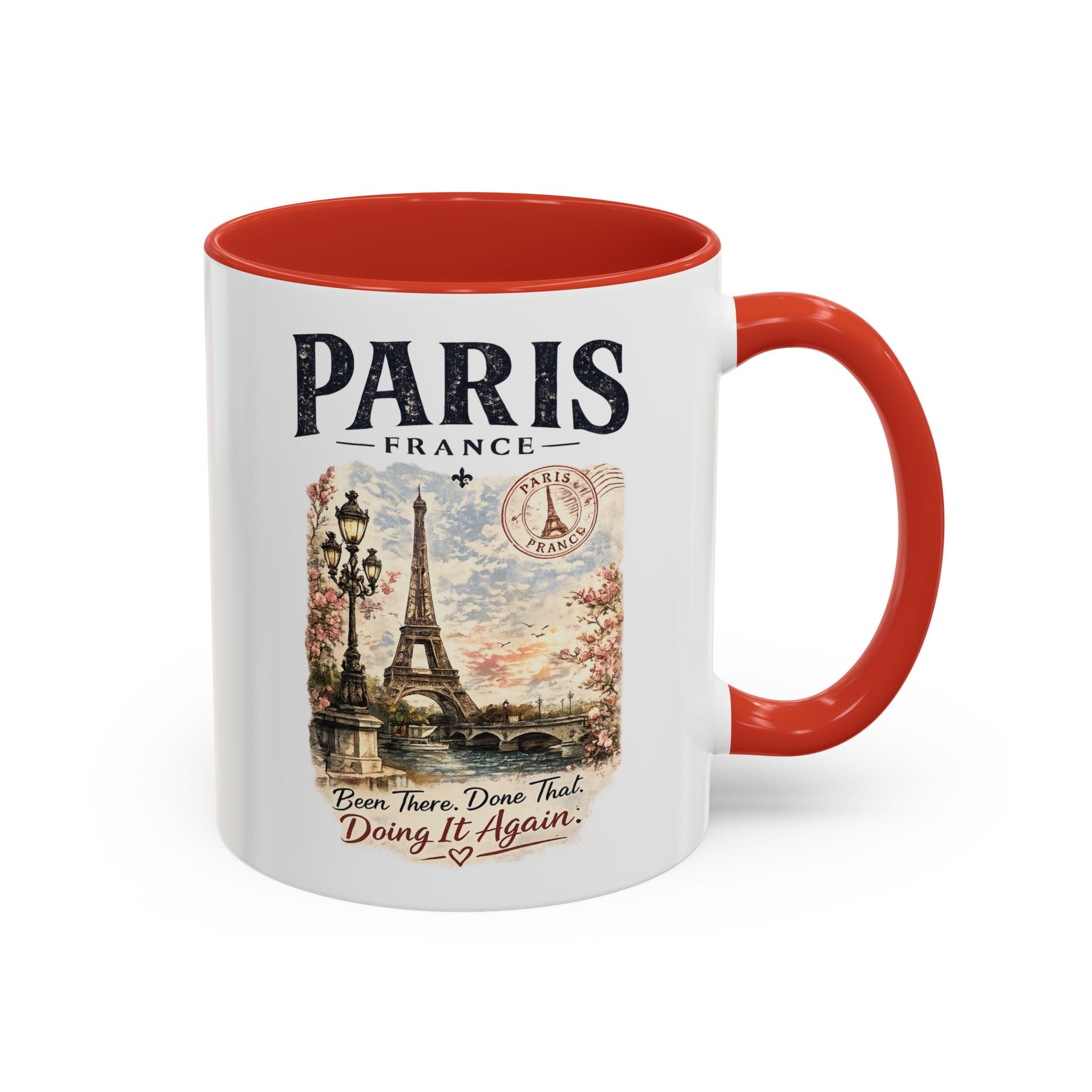 Paris France Eiffel Tower Accent Coffee Mug — "Been There. Done That. Doing It Again."