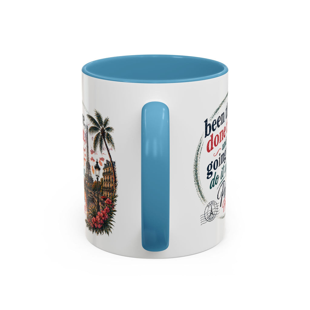 Paris Vacation Coffee Mug — "Been there, done that, and going to do it again" Accent Mug