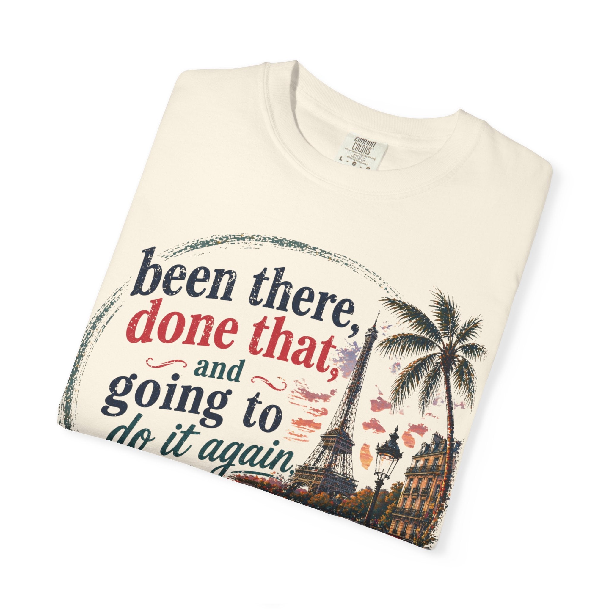 Paris Vintage Graphic T‑Shirt — “Been There, Done That, Going To Do It Again”